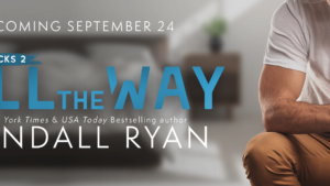 All the Way by Kendall Ryan